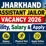 Jharkhand Assistant Jailor Vacancy 2026: Eligibility, Salary & Apply Online